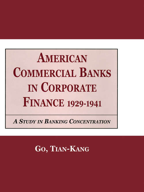 Book cover of American Commercial Banks in Corporate Finance, 1929-1941: A Study in Banking Concentrations (Garland Studies In The Financial Sector Of The Economy)