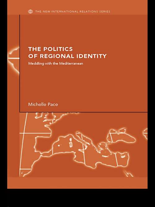 Book cover of The Politics of Regional Identity: Meddling with the Mediterranean (New International Relations)