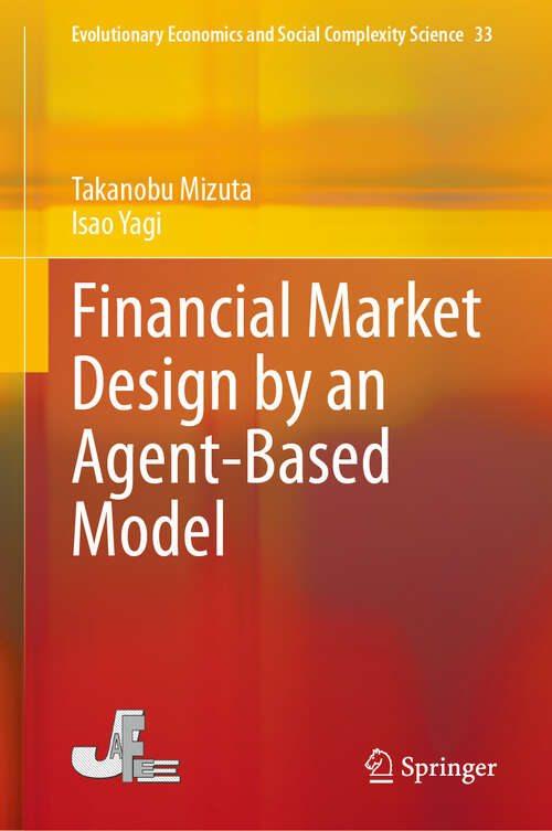 Book cover of Financial Market Design by an Agent-Based Model (Evolutionary Economics and Social Complexity Science #33)
