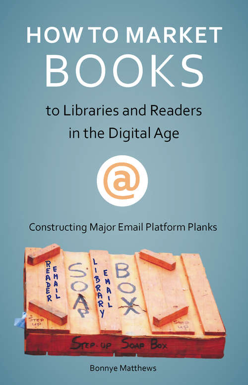 Book cover of How to Market Your Book to Libraries: Constructing Major Email Platform Planks