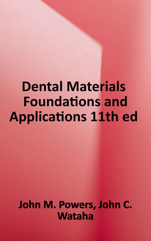 Book cover of Dental Materials: Foundations and Applications (Eleventh Edition)
