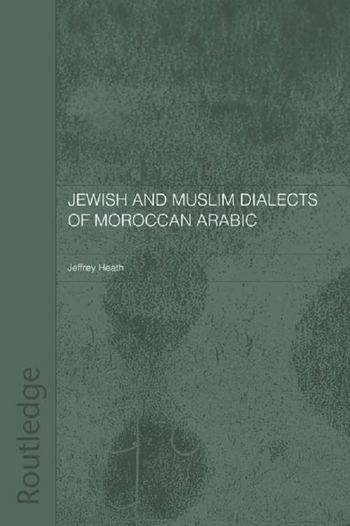 Book cover of Jewish and Muslim Dialects of Moroccan Arabic (Routledge Arabic Linguistics Series)