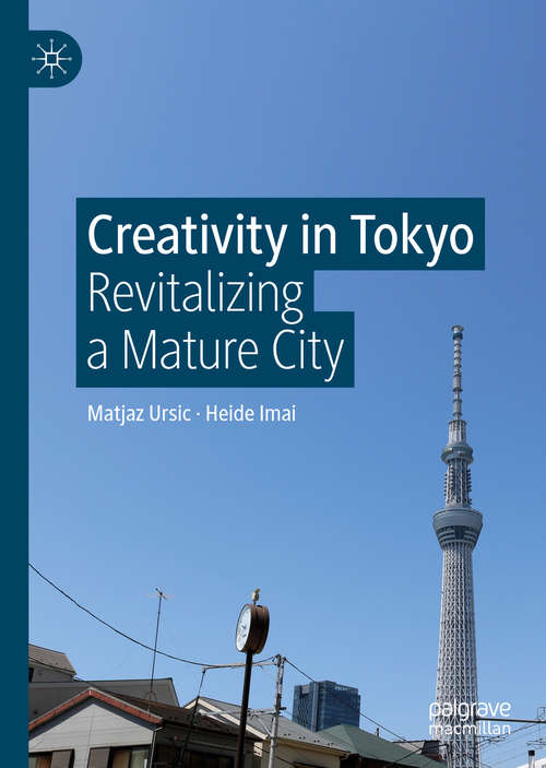 Book cover of Creativity in Tokyo: Revitalizing a Mature City (1st ed. 2020)