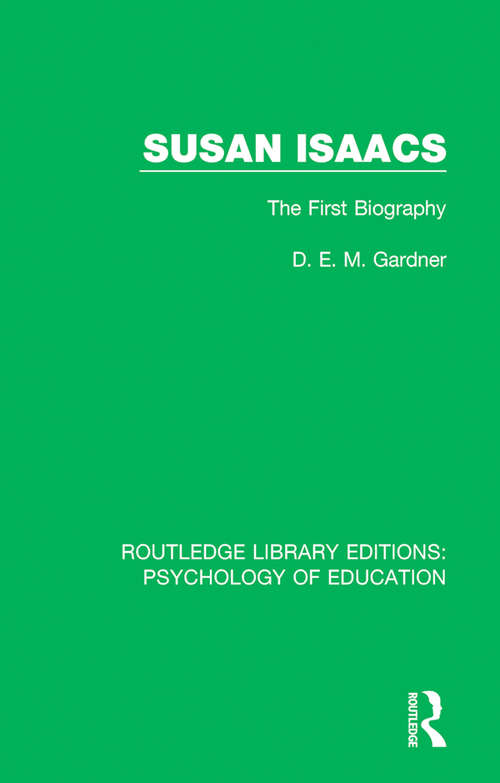 Book cover of Susan Isaacs: The First Biography (Routledge Library Editions: Psychology of Education)
