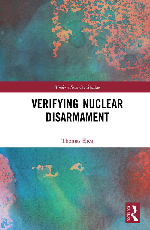 Verifying Nuclear Disarmament (Modern Security Studies)