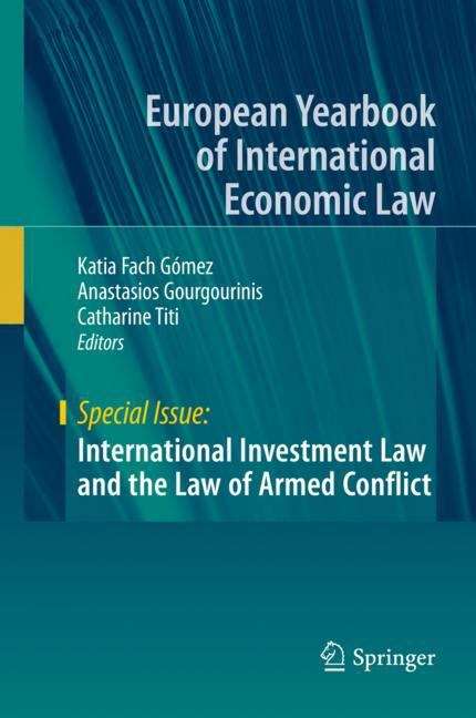 International Investment Law and the Law of Armed Conflict (European Yearbook of International Economic Law)