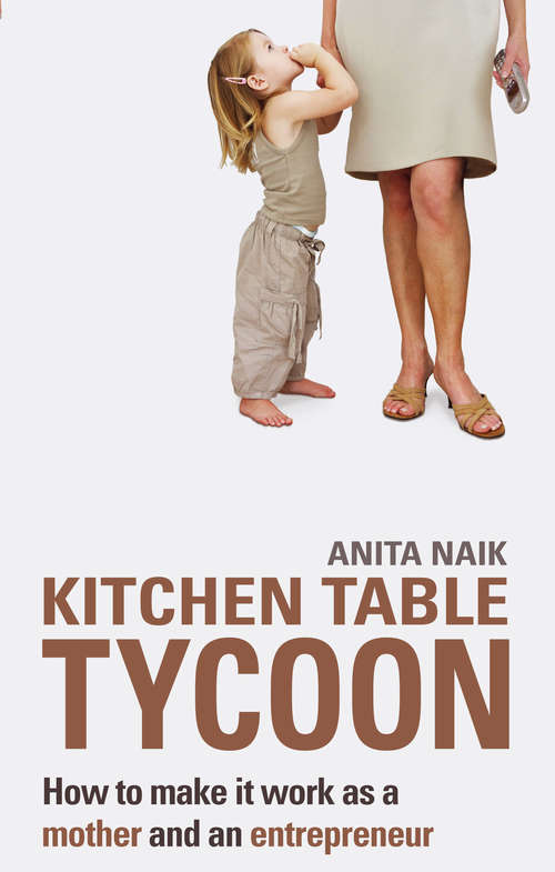 Book cover of Kitchen Table Tycoon: How to make it work as a mother and an entrepreneur
