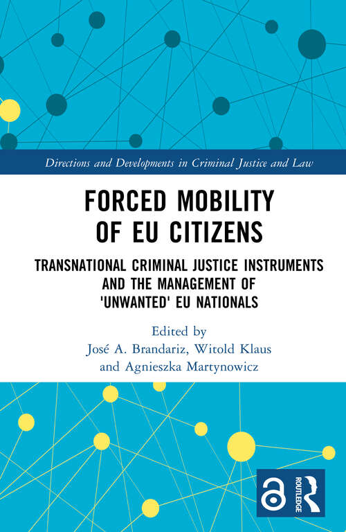Book cover of Forced Mobility of EU Citizens: Transnational Criminal Justice Instruments and the Management of 'Unwanted' EU Nationals (Directions And Developments In Criminal Justice And Law Ser.)