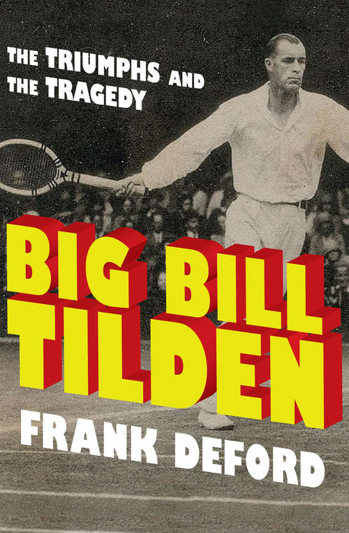 Book cover of Big Bill Tilden: The Triumphs and the Tragedy