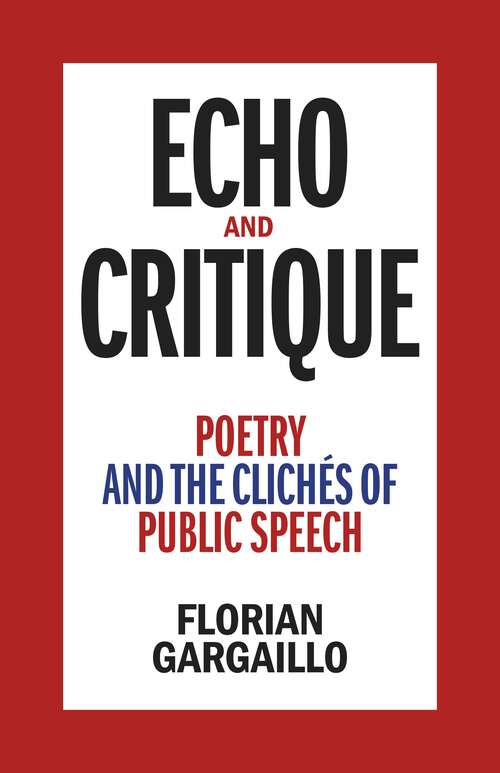 Book cover of Echo and Critique: Poetry and the Clichés of Public Speech