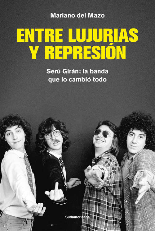Book cover of Entre lujurias y represión: Serú Girán: la banda que lo cambió todo