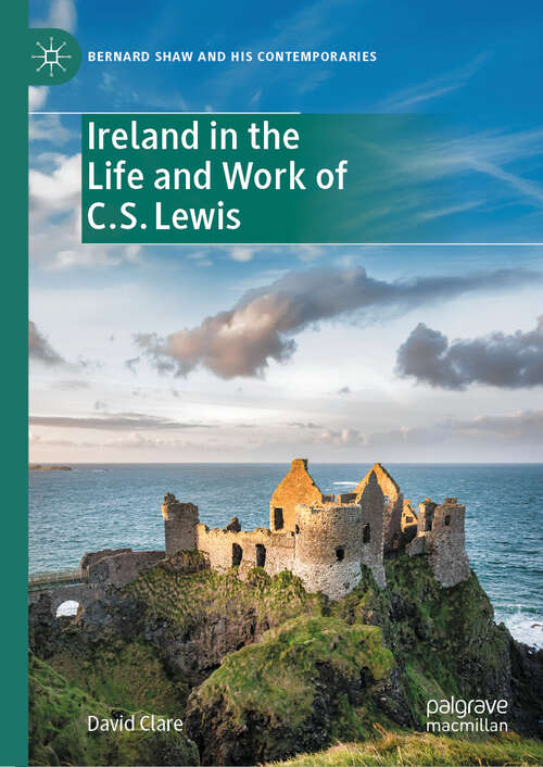 Book cover of Ireland in the Life and Work of C.S. Lewis (Bernard Shaw and His Contemporaries)