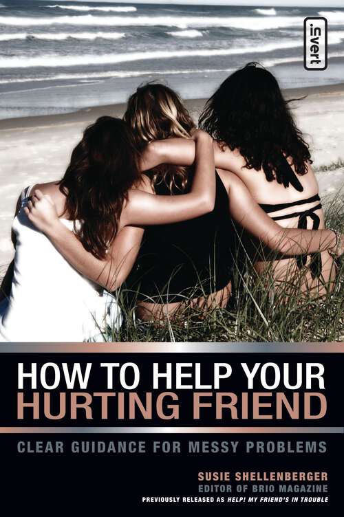 Book cover of How to Help Your Hurting Friend: Advice For Showing Love When Things Get Tough (Invert Ser.)