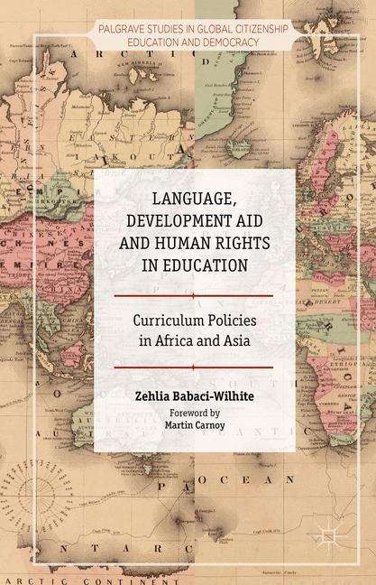 Book cover of Language, Development Aid and Human Rights in Education: Curriculum Policies In Africa And Asia (Palgrave Studies In Global Citizenship Education And Democracy Ser.)
