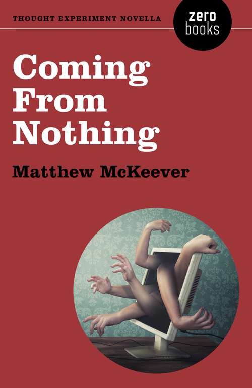 Book cover of Coming From Nothing: A Thought Experiment Novella