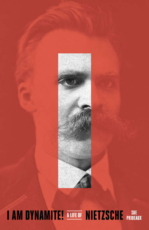 Book cover of I Am Dynamite!: A Life of Nietzsche