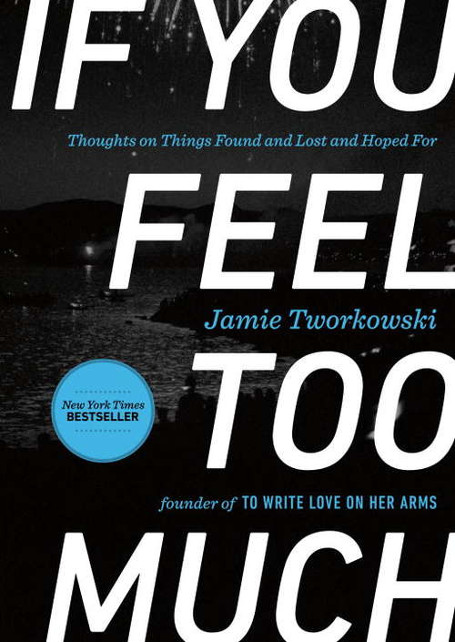 Book cover of If You Feel Too Much: Thoughts on Things Found and Lost and Hoped For