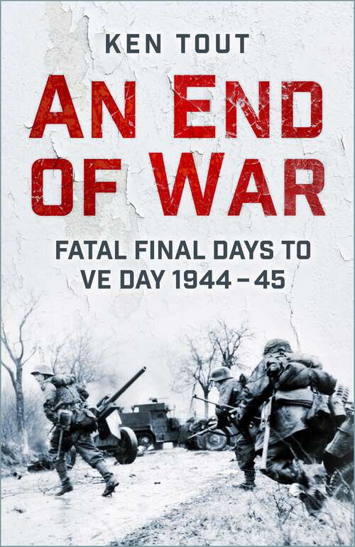 Book cover of An End of War: Fatal Final Days to VE Day, 1945