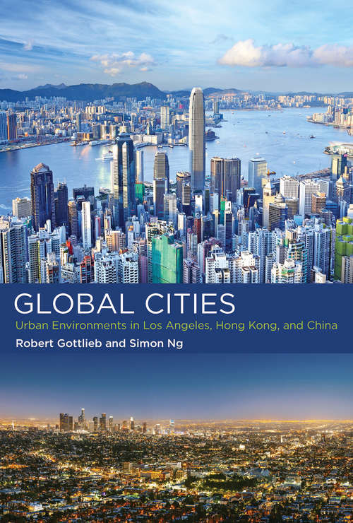 Book cover of Global Cities: Urban Environments in Los Angeles, Hong Kong, and China (Urban and Industrial Environments)