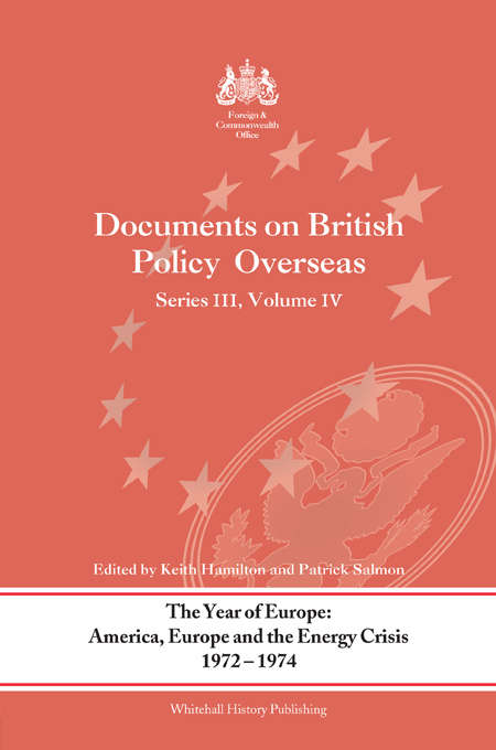 The Year of Europe: Documents on British Policy Overseas, Series III Volume IV (Whitehall Histories Ser. #Vol. Iii)