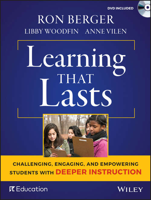 Learning That Lasts: Challenging, Engaging, and Empowering Students with Deeper Instruction