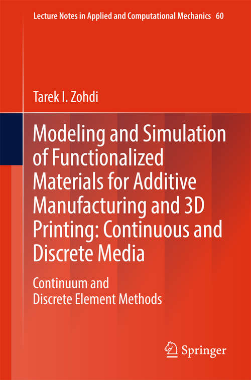 Book cover of Modeling and Simulation of Functionalized Materials for Additive Manufacturing and 3D Printing: Continuous and Discrete Media