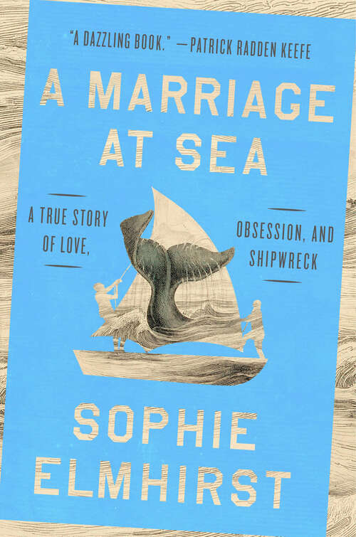 Book cover of A Marriage at Sea: A True Story of Love, Obsession, and Shipwreck