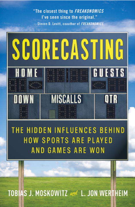 Book cover of Scorecasting: The Hidden Influences Behind How Sports Are Played and Games Are Won