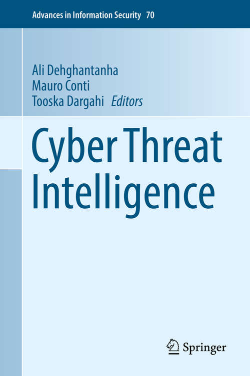 Cyber Threat Intelligence (Advances in Information Security #70)