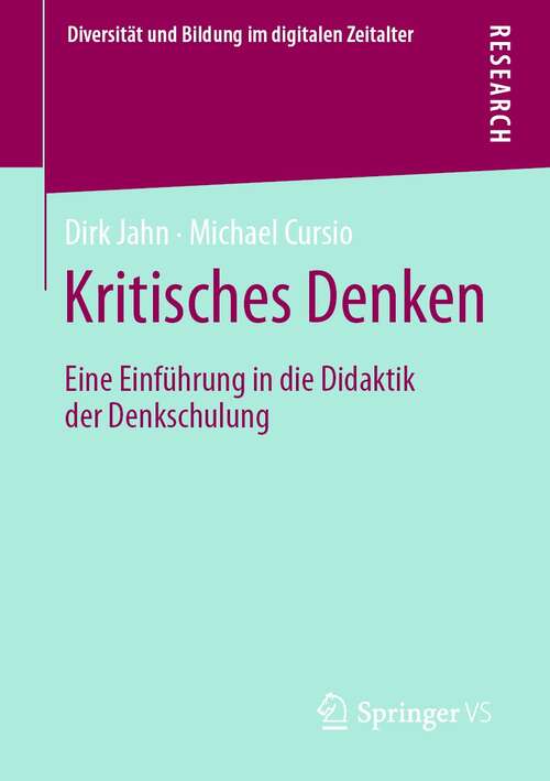 Book cover of Kritisches Denken: Eine Einführung in die Didaktik der Denkschulung (1. Aufl. 2021) (Diversität und Bildung im digitalen Zeitalter)