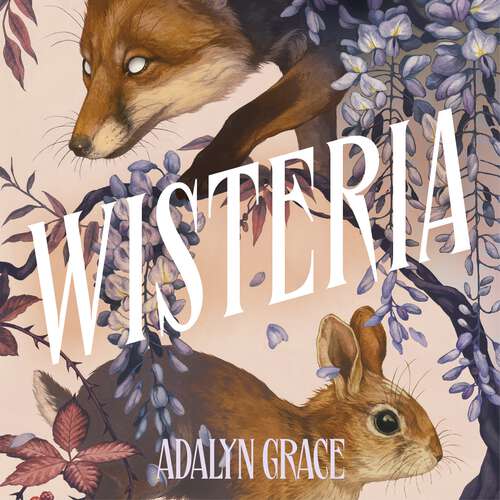 Book cover of Wisteria: the Sunday Times bestseller - the gorgeous new gothic fantasy romance from the bestselling author of Belladonna and Foxglove (Belladonna)