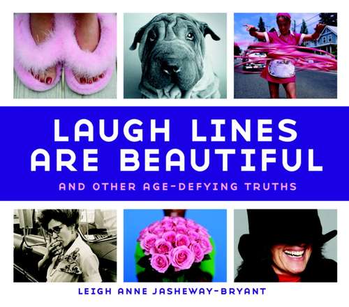 Book cover of Laugh Lines are Beautiful: And Other Age-Defying Truths