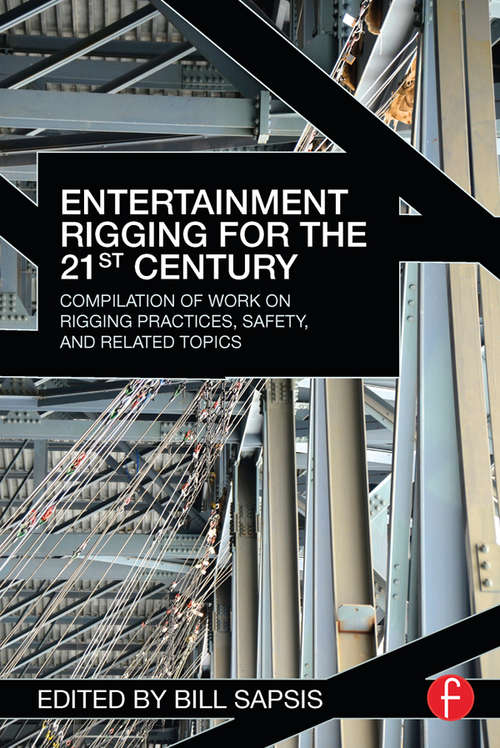 Book cover of Entertainment Rigging for the 21st Century: Compilation of Work on Rigging Practices, Safety, and Related Topics