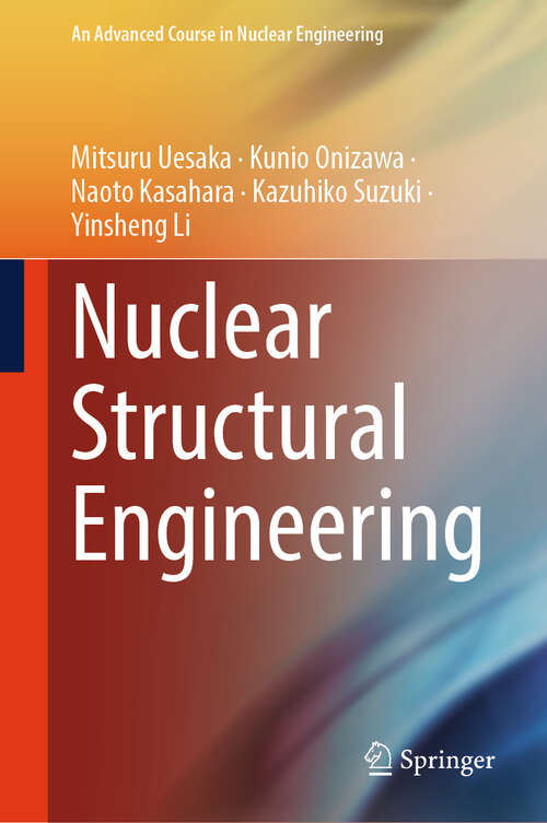 Book cover of Nuclear Structural Engineering (An Advanced Course in Nuclear Engineering #6)