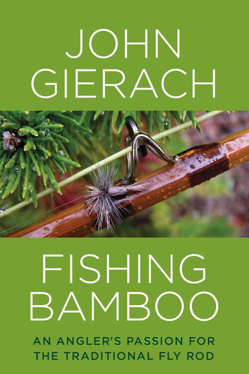 Book cover of Fishing Bamboo: An Angler's Passion for the Traditional Fly Rod