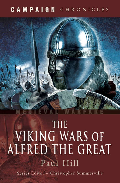 The Viking Wars of Alfred the Great: Campaign Chronicles