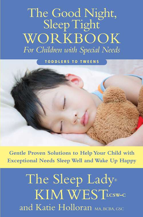 Book cover of The Good Night Sleep Tight Workbook for Children Special Needs: Gentle Proven Solutions to Help Your Child with Exceptional Needs Sleep Well