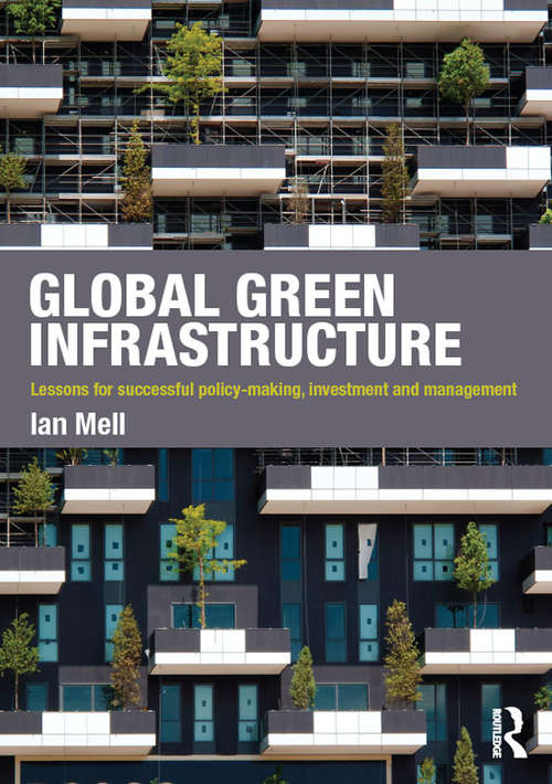 Book cover of Global Green Infrastructure: Lessons for successful policy-making, investment and management