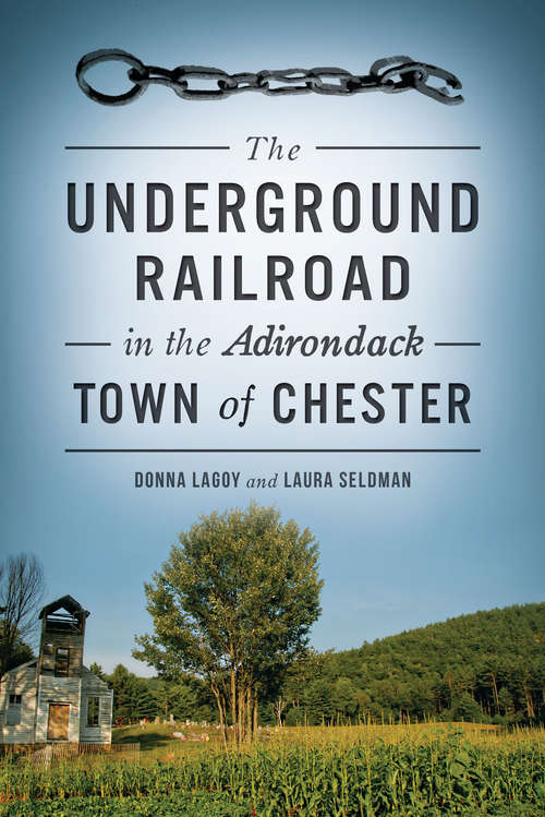 Book cover of The Underground Railroad in the Adirondack Town of Chester