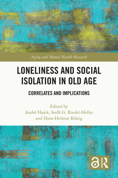 Book cover of Loneliness and Social Isolation in Old Age: Correlates and Implications (Aging and Mental Health Research)