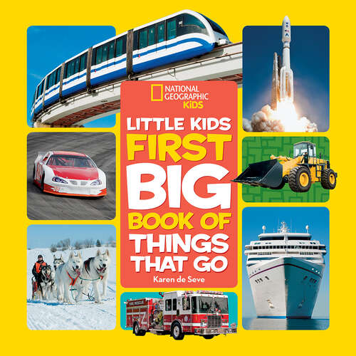 Book cover of National Geographic Little Kids First Big Book of Things That Go (National Geographic Little Kids First Big Books)