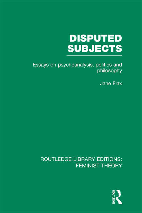 Disputed Subjects: Essays on Psychoanalysis, Politics and Philosophy (Routledge Library Editions: Feminist Theory)