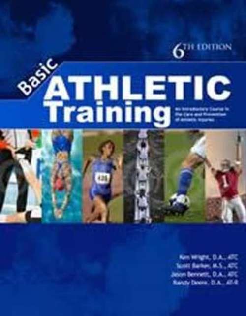 Basic Athletic Training: An Introductory Course in the Care and Prevention of Injuries (Sixth Edition)