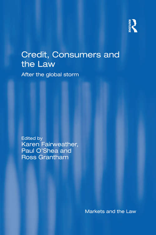Credit, Consumers and the Law: After the global storm (Markets and the Law)