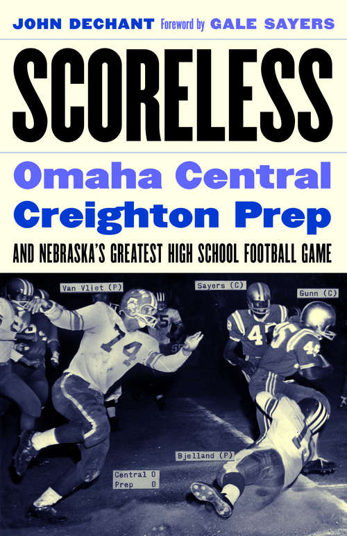 Scoreless: Omaha Central, Creighton Prep, and Nebraska's Greatest High School Football Game