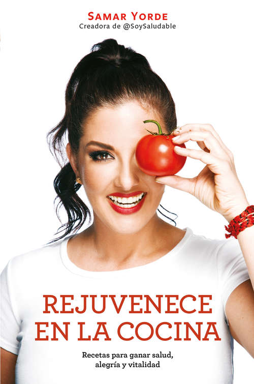 Book cover of Rejuvenece en la cocina: Recetas para ganar salud, alegría y vitalidad
