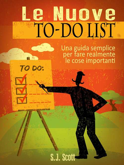 Book cover of Le Nuove To-Do List - Una Guida Semplice Per Fare Realmente Le Cose Importanti