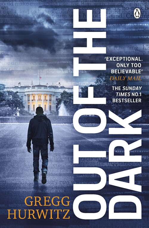 Book cover of Out of the Dark: President. Traitor. Target. (An Orphan X Thriller #4)