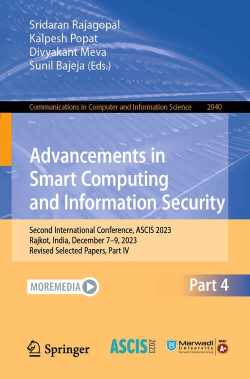 Book cover of Advancements in Smart Computing and Information Security: Second International Conference, ASCIS 2023, Rajkot, India, December 7–9, 2023, Revised Selected Papers, Part IV (2024) (Communications in Computer and Information Science #2040)