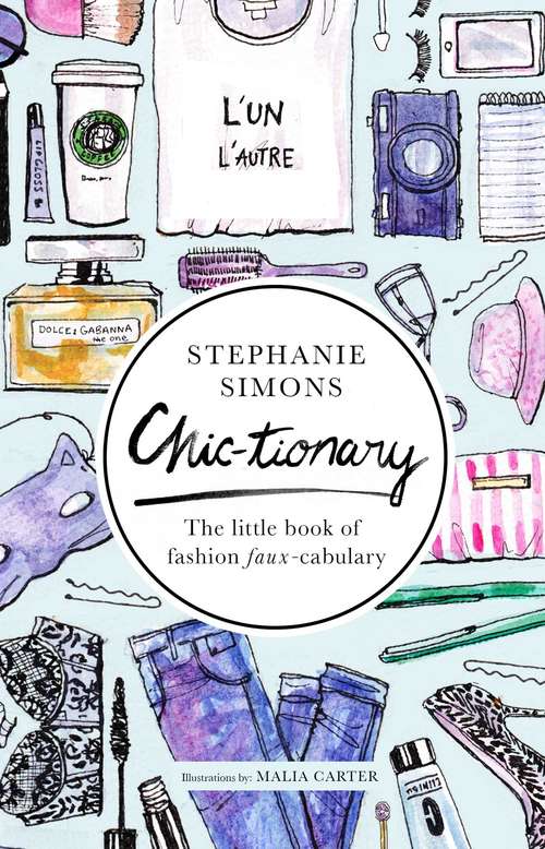 Chic-tionary: The Little Book of Fashion Faux-cabulary